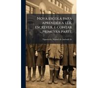 Nova escola para aprender a ler, escrever, e contar ...primeyra parte