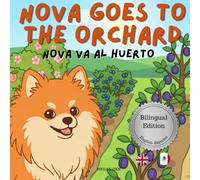 Nova Goes To The Orchard: A Bilingual Children's Book in English and Spanish (Nova the Pomeranian Series)