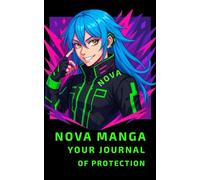 Nova Manga Your Journal Of Protection, Shift Your Energy A Protective Cyberpunk-Inspired Journal for Anime & Otaku Souls: Because even heroes need a place to fall apart !