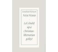 Nova Nicaea - Let´s Build Up a Christian-Libertarian Polity!