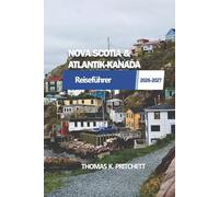 NOVA SCOTIA & ATLANTIK-KANADA: mit New Brunswick, Prince Edward Island und Neufundland Reiseführer
