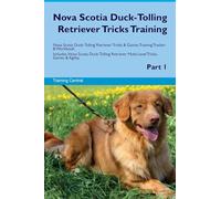 Nova Scotia Duck-Tolling Retriever Tricks Training Nova Scotia Duck-Tolling Retriever Tricks & Games Training Tracker & Workbook. Includes: Nova ... Multi-Level Tricks, Games & Agility. Part 1
