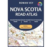 NOVA SCOTIA ROAD ATLAS: County-by-County Maps with Expanded Municipal Coverage, Community Navigation, Scenic Coastal Routes, Ferry Access, and Detailed Local Reference