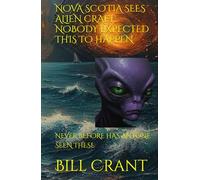 NOVA SCOTIA SEES ALIEN CRAFT: NOBODY EXPECTED THIS TO HAPPEN: NEVER BEFORE HAS ANYONE SEEN THESE