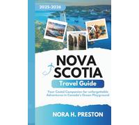 Nova Scotia Travel Guide 2025-2026: Your Coastal Companion for Unforgettable Adventures in Canada’s Ocean Playground