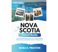 Nova Scotia Travel Guide 2025-2026: Your Coastal Companion for Unforgettable Adventures in Canada’s Ocean Playground