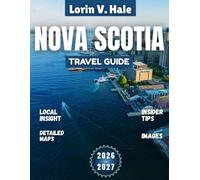 Nova Scotia Travel Guide 2026-2027: Beyond the Lighthouse: Hidden Shores & Living Legends