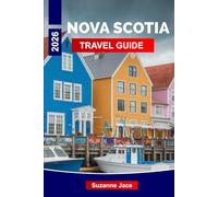 Nova Scotia Travel Guide 2026: Road Trips, Coastal Villages, Fresh Seafood, Historic Sites, and Outdoor Adventure Across Canada’s Ocean Playground