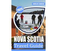 Nova Scotia Travel Guide: The Best of Halifax, Cape Breton, and Atlantic Canada Attractions