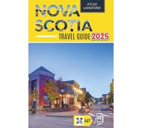 Nova Scotia Travel Guide: Where to Go, What to See, and How to Make It Count (Full Color Version)