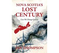 Nova Scotia's Lost Century Can We Change Course - Ian Thompson - Pottersfield Press - ebook (ePub) - Livre