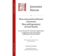 Nova Stereometria dolorium vinariorum / New solid geometry of Wine Barrels Johannes Kepler (Auteur), Eberhard Knobloch (Edité par)