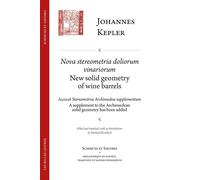 Nova Stereometria dolorium vinariorum / New solid geometry of Wine Barrels Suivi de Accessit stereometriæ archimedeæ svpplementvm / A supplement to the archimedean solid Geometry has been added - Joha