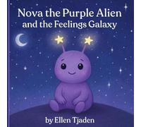 Nova the Purple Alien and the Feelings Galaxy: A gentle story about understanding and identifying emotions