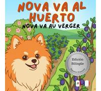 Nova va al Huerto | Nova va au Verger: Un Libro Infantil Bilingüe En Español y Francés (Nova the Pomeranian Series)