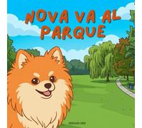 Nova Va Al Parque: Un libro infantil de aventuras al aire libre en Español (Nova the Pomeranian Series)