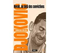 Novak Djokovic, au-delà des convictions
