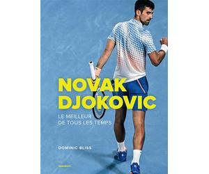 Novak Djokovic Le meilleur de tous les temps - Dominic Bliss - Marabout - broché - Biographie