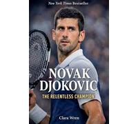 Novak Djokovic The Relentless Champion