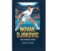 NOVAK DJOKOVIC: THE TENNIS TITAN