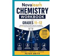 NovaLearn Chemistry Workbook for Grades 11-12: Advanced Chemistry Concepts, Laboratory Investigations, Simple Diagrams, and 1,000 Practice Questions & Answers for Exam Success