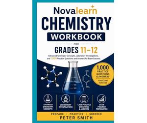 NovaLearn Chemistry Workbook for Grades 11-12: Advanced Chemistry Concepts, Laboratory Investigations, Simple Diagrams, and 1,000 Practice Questions & Answers for Exam Success