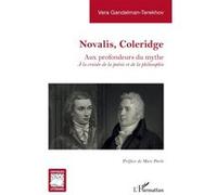 Novalis, Coleridge - Aux Profondeurs Du Mythe - A La Croisée De La Poésie Et De La Philosophie