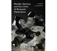 Novalis, Spinoza, and the Limits of Romantic Materialism