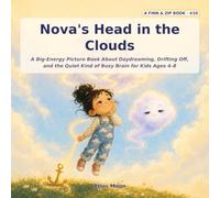 Nova's Head in the Clouds: A Big-Energy Picture Book About Daydreaming, Drifting Off, and the Quiet Kind of Busy Brain for Kids Ages 4-8