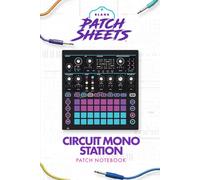 Novation Circuit Mono Station Blank Patch Sheets Notebook: Become a more organized songwriter with this Blank Patch Sheet notebook so you can spend more time creating and less time forgetting.