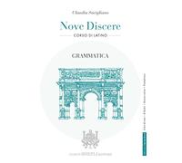 Nove discere. Corso di latino. Grammatica. Per i Licei e gli Ist. magistrali. Con e-book. Con espansione online
