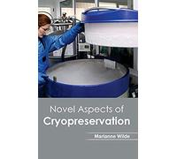 Novel Aspects Of Cryopreservation