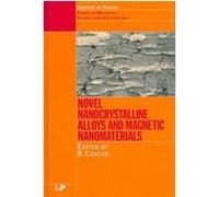 Novel Nancrystalline Alloys and Magnetic Nanomaterials, Series in Materials Science and Engineering Cantor (Auteur)