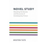 Novel Study: Decoding the Secrets and Structures of Contemporary Fiction