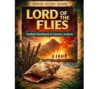 Novel Study Guide: Lord of the Flies: Student Workbook & Literary Analysis