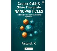 Novel synthesis of copper oxide nanoparticles and their applications (EditionFirst )