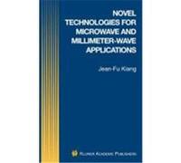 Novel Technologies for Microwave and Millimeter-Wave Applications Kiang, Jean-Fu (Auteur)