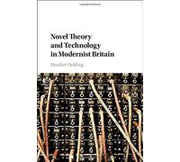 Novel Theory And Technology In Modernist Britain