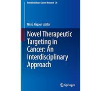 Novel Therapeutic Targeting in Cancer: An Interdisciplinary Approach