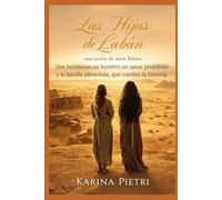 Novela de Amor Bíblico: Las Hijas de Labán: Dos hermanas,un hombre,un amor prohibido y la batalla silenciosa, que cambió la historia