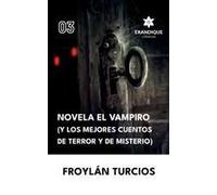 Novela El Vampiro (Y Los Mejores Cuentos De Terror Y Misterio) Paperback Book By Froylán Turcios