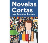 Novelas Cortas para Aprender Rumano: Historias cortas en Rumano para principiantes