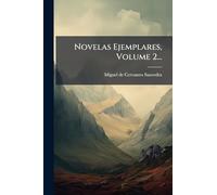 Novelas Ejemplares, Volume 2...
