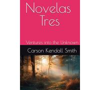 Novelas Tres: Ventures into the Unknown