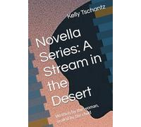 Novella Series: A Stream in the Desert: Written by the woman, sealed by the child