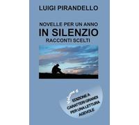 NOVELLE PER UN ANNO IN SILENZIO - RACCONTI SCELTI: Edizione a caratteri grandi per una lettura agevole - Volume 6
