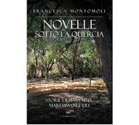 Novelle sotto la quercia. Storie di maremma, maremmani e dei