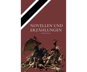 Novellen und Erzählungen: Die Meistererzählungen von Victor Hugo