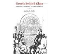 Novels Behind Glass, Literature, Culture, Theory Andrew H. Miller (Auteur)