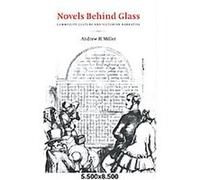 Novels Behind Glass, Literature, Culture, Theory Andrew H. Miller (Auteur)